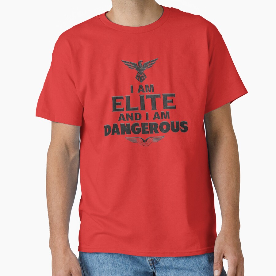 I Am Elite And I Am Dangerous T-shirt - Image 5